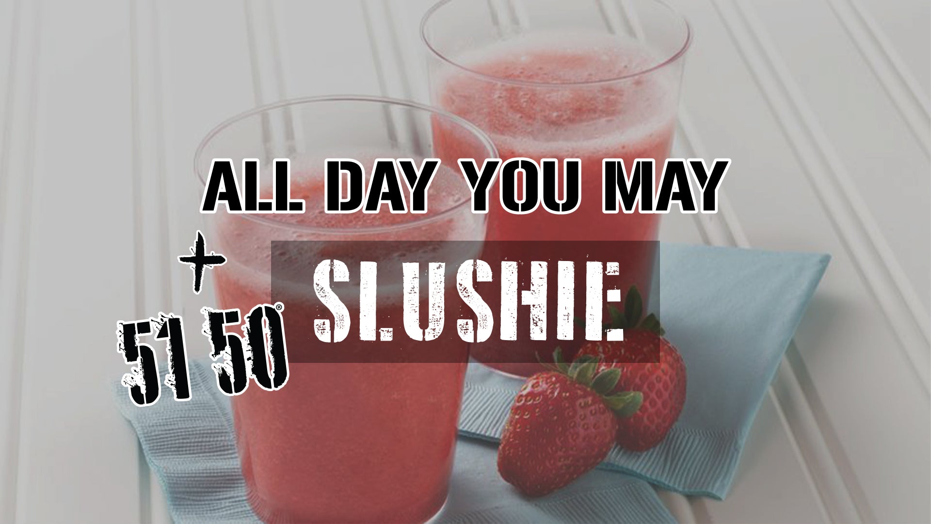 All Day You May/5150 Slushie