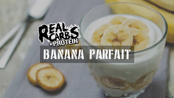 Real Carbs + Protein Banana Parfait