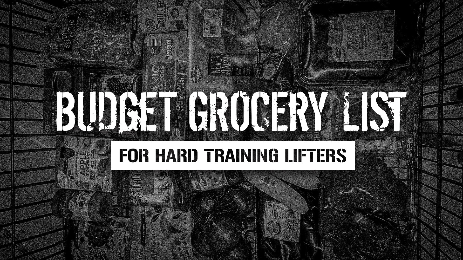 Budget Grocery List for Hard Training Lifters