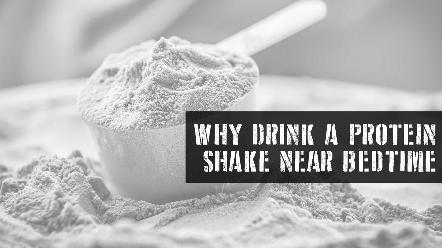 Why You Should Drink A Protein Shake Within 30 Minutes Of Bedtime